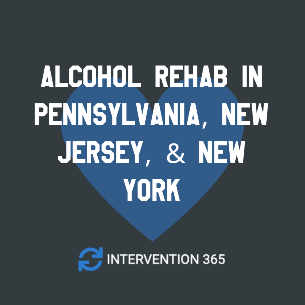 alcohol rehab in new jersey alcohol rehab in new york alcohol rehab in pennsylvania alcohol intervention